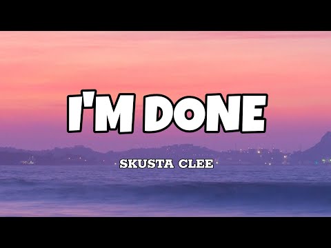 I'm Done - Skusta Clee (Lyrics)