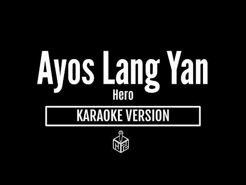 Ayos Lang Yan - Hero (Karaoke Version by RJPD)