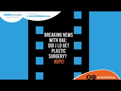 Did J Lo get plastic surgery? I say no! | Pacific Heights Plastic Surgery – Dr Bae!