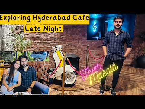 Exploring Hyderabad Cafe Late Night | Theth Masala Cafe and Bar