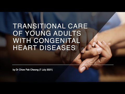 Transitional Care of Young Adults with Congenital Heart Diseases by Dr Chow Pak Cheong - 7 July 2021