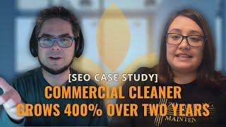 SEO Case Study Commercial Cleaner Grows 400% Over Two Years