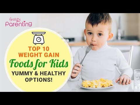 Top 10 Weight Gain Foods for Kids | Kids Weight Gain Food | How To Gain Weight For Kids