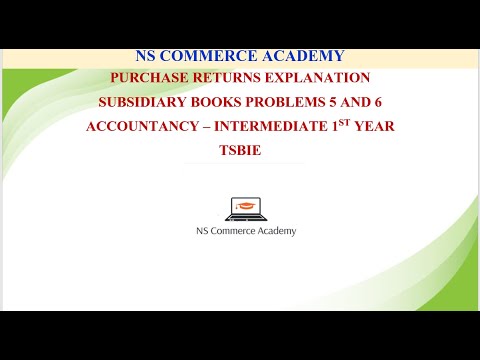 PURCHASE RETURN EXPLAINATIONS AND P5 P6-SUBISIDIARY BOOKS-ACCOUNTANCY-1ST YEAR - INTERMEDIATE TSBIE