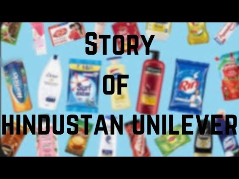 The Story of Hindustan Unilever How It Became India’s Biggest Brand