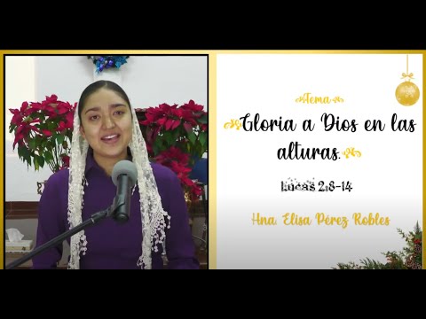 Tema: Gloria a Dios en las alturas. Hna. Elisa Pérez Robles