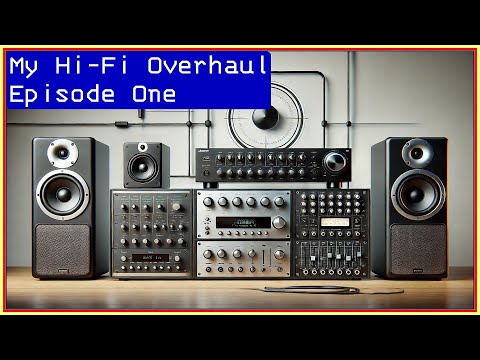 From Home Audio to Powerhouse: My Hi-Fi Overhaul – Episode One