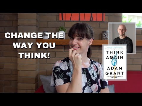 THINK AGAIN by ADAM GRANT - 9 takeaways for you to use every day