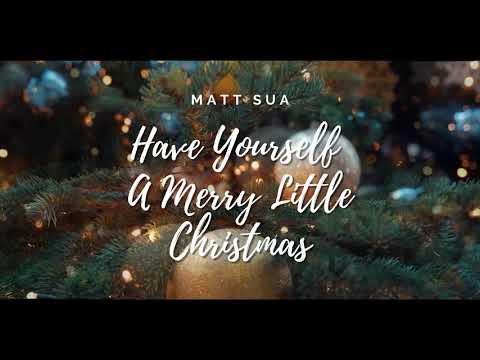 Matt Sua - Have Yourself A Merry Little Christmas (Cover)