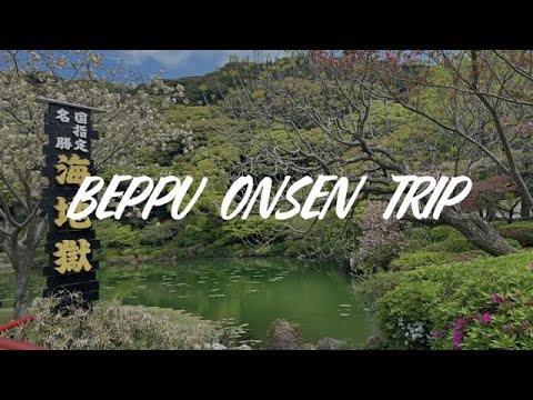 Beppu Onsen Trip 別府温泉旅行