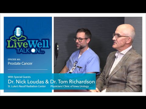 Ep. 305 - LiveWell Talk On...Prostate Cancer (Dr. Nick Loudas & Dr. Tom Richardson)