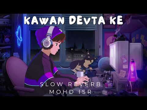 Kawna Devta Ke Garhal Sawarl Song by Khesari Lal Yadav Slow Reverb Mohd ISR