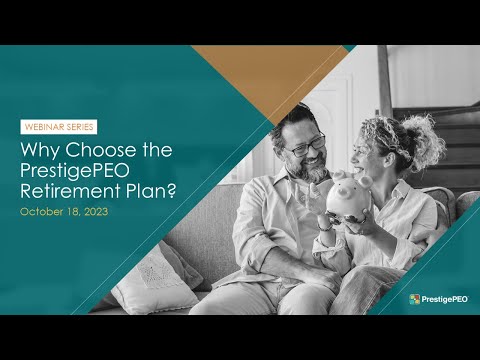 PrestigePEO Webinar Presents: Why Choose the PrestigePEO Retirement Plan