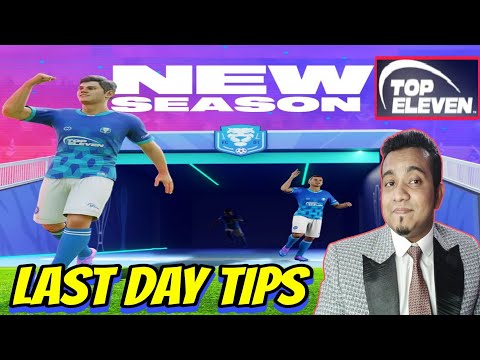 Top Eleven Tips for the last day and new season