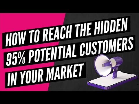 How to Reach the Hidden 95% of Potential Customers in Your Market