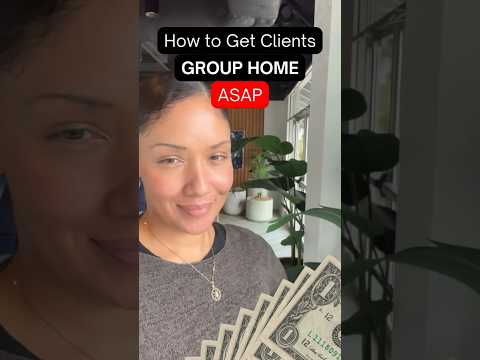 How to get clients for a group home business