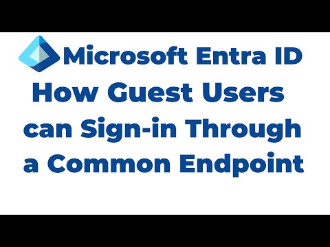 24. Guest Users Sign in Through a Common Endpoint Microsoft Entra ID