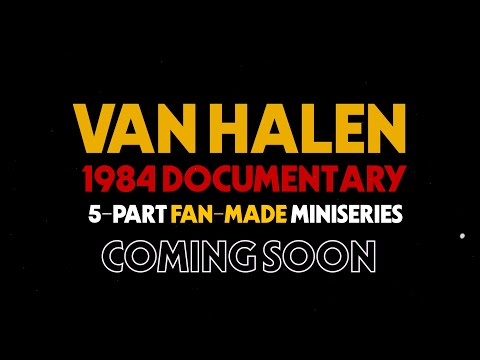 Van Halen Fan Made 1984 Documentary Trailer | 5-Part Fan-Made Miniseries