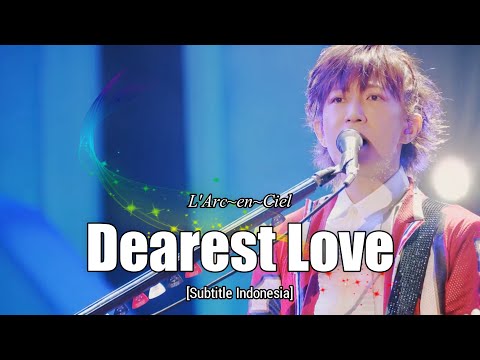 L'Arc~en~Ciel - Dearest Love | Subtitle Indonesia | L'ArChristmas LIVE 2018 Day-2