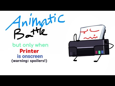 Animatic Battle 2 but only when Printer is onscreen