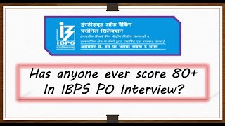 Has anyone ever score 80+ in IBPS PO Interview? | With Formula and Marks | Complete Details |