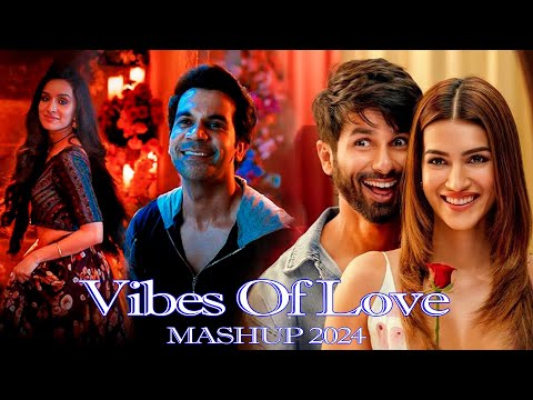 Vibes of Love Mashup 2024 | Best of Arijit Singh | Bollywood Romantic Love