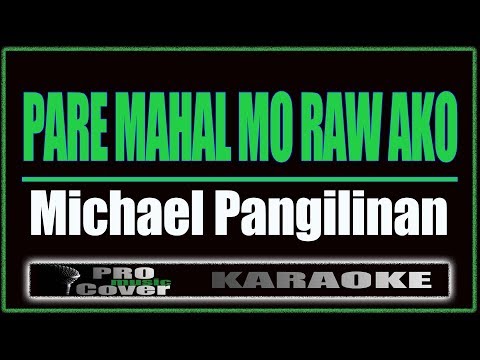 Pare Mahal Mo Raw Ako - Michael Pangilinan (KARAOKE)