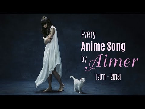 Every Anime Song by Aimer (2011-2018)