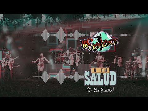 Los Siete Latinos - A Tu Salud (En Vivo Yucatán) (Video Lyric)