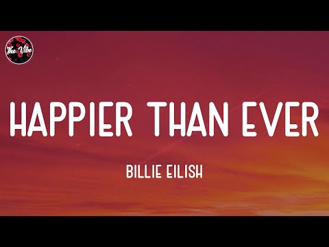 Billie Eilish - Happier Than Ever (Lyrics)