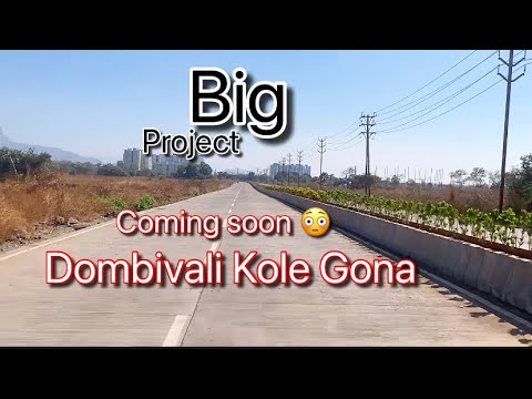 Big Mega Project Coming soon in - Dombivali Kole Gaon Road is ready