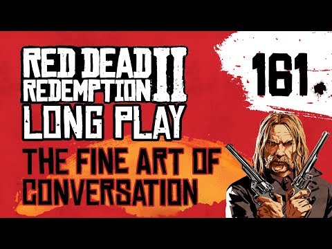 Ep 161 The Fine Art of Conversation – Red Dead Redemption 2 Long Play