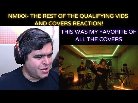 NMIXX- The Rest of the Qualifying Vids & Covers REACTION!