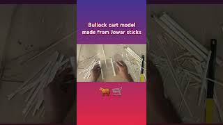 Creative Bullock Cart Model #ecofriendlycrafts #bullcart #diycrafts #diyart #jowarstickart #shorts