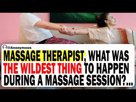 Massage Therapist,  What Was The Wildest Thing To Happen During A Massage Session?