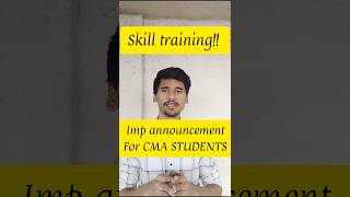 CMA STUDENT SKILL TRAINING IMP 🔥🔥#cma #cmaexams #cmastudent #cmainter #cmaupdate #cmaaspirants #cma