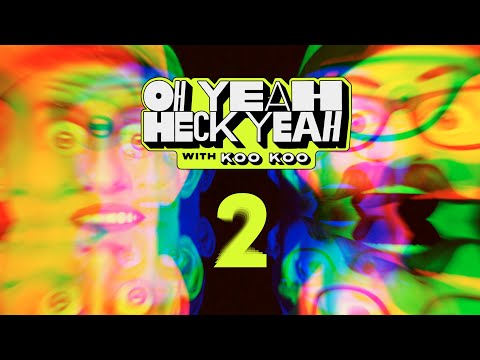 "Oh Yeah Heck Yeah" with Koo Koo - Episode Two