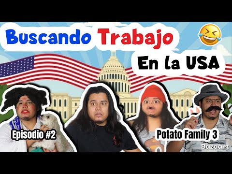 POTATO FAMILY 3 (Ep 2)⛔️- “Buscando Trabajo en la USA” 🇺🇸😱🤣