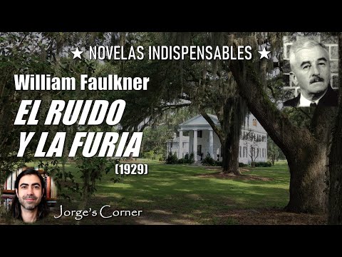 El ruido y la furia (1929), de William Faulkner (Análisis) | Novelas indispensables #1