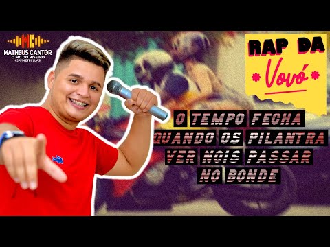 MATHEUS CANTOR - O TEMPO FECHA QUANDO OS PILANTRA VER NOIS PASSAR NO BONDE, Rap da Vovó, PISADINHA