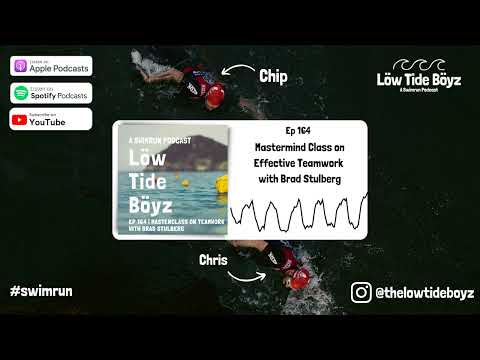 Effective Teamwork with Brad Stulberg | Low Tide Boyz, a Swimrun Podcast | Ep 164