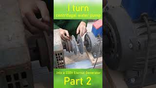 I turn centrifugal water pump into a 220V Eternal Generator part 2 #shorts