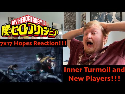 Inner Turmoil and New Players!!! My Hero Academia 7x17 Hopes Reaction!!!