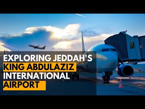 Discover Jeddah's King Abdul Aziz ||  International Airport || A Modern Aviation Hub 2023