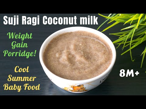 Summertime Baby Food | Suji Ragi Coconut Milk Porridge for 8M+ babies | Weight Gain Porridge