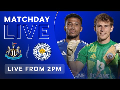 MATCHDAY LIVE! Newcastle United vs. Leicester City