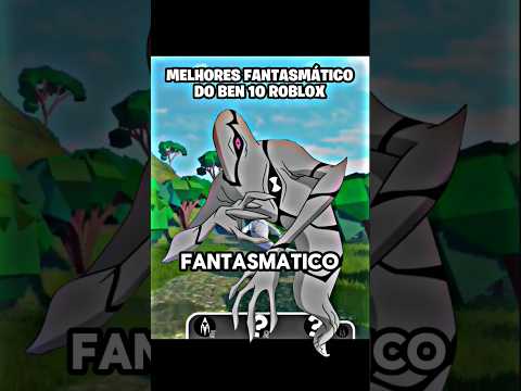 melhores fantasmático do #ben10roblox #ominix #benverseprotector #robloxben10