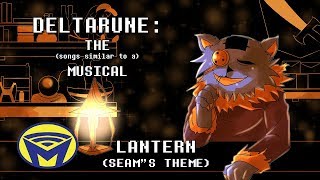 Deltarune the (not) Musical - Lantern (Seam's Theme)