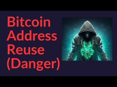 Bitcoin Address Reuse (Danger)