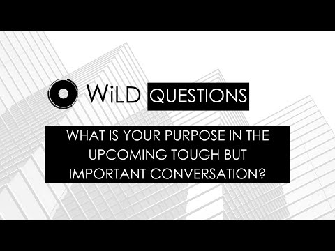 What Is Your Purpose In The Upcoming Tough But Important Conversation?